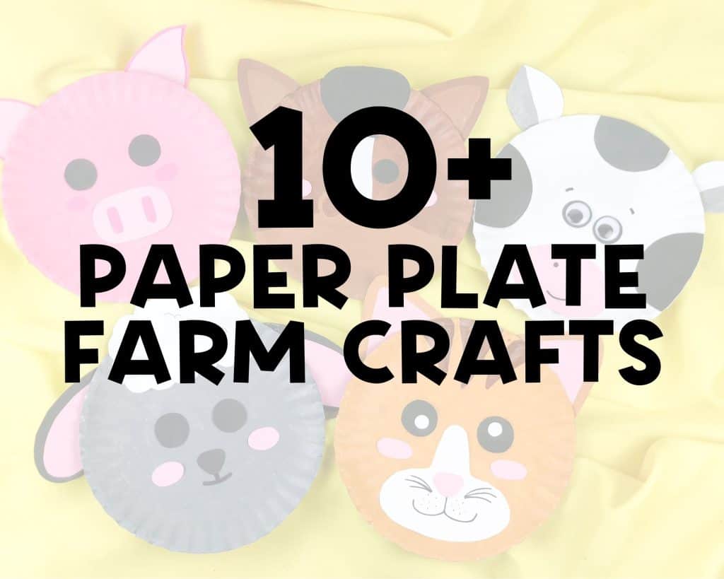 This image shows paper plate crafts styled as farm animals, including a pig, horse, cow, sheep, and cat, arranged against a yellow background. The bold overlay text reads "10+ Paper Plate Farm Crafts," suggesting a fun and creative DIY activity for kids or families.