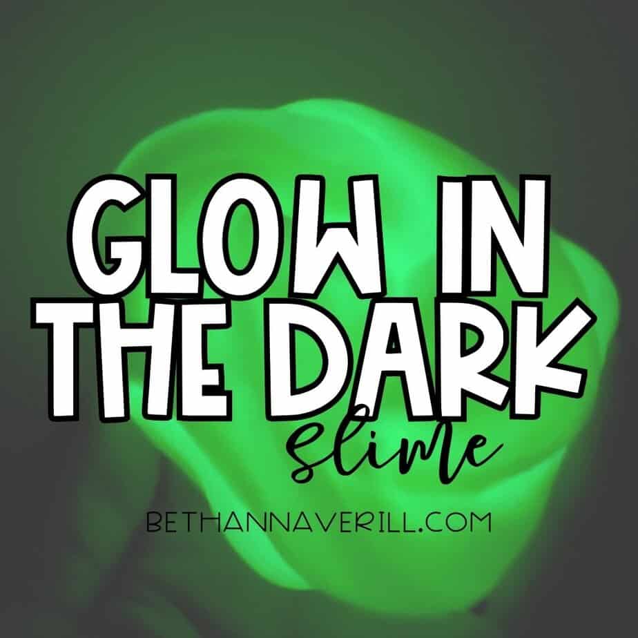 Glow in the Dark Slime Recipe 1 Bright green glowing slime in a dark room with the text “Glow in the Dark Slime” overlayed. Website “bethannaverill.com” is shown below.