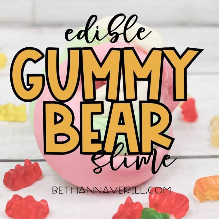 Text on the image reads “Edible Gummy Bear Slime” in bold fonts layered over a swirl of pastel-colored slime. Surrounded by red, yellow, green, and orange gummy bears on a white wood surface, the image is vibrant and playful. The bottom of the image includes the website “bethannaverill.com”.
