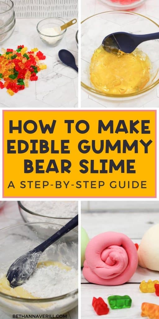 A Pinterest-style collage with four images showing the process of making edible gummy bear slime—gummy bears and cornstarch laid out, melted gummy mixture in a bowl, cornstarch being mixed in, and finished rolled slime. Centered in the collage is a bold yellow box with black text reading, “How to Make Edible Gummy Bear Slime: A Step-by-Step Guide,” and the website bethannaverill.com at the bottom.