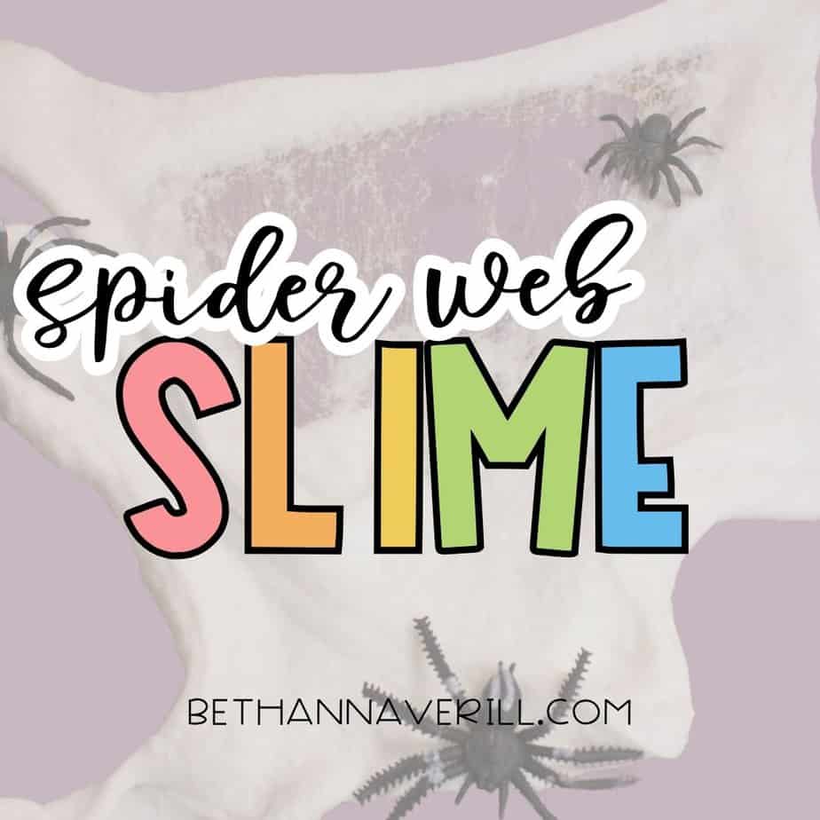 A graphic that says “Spider Web Slime” in playful fonts over a background image of stretched slime with toy spiders. The website name bethannaverill.com is featured below.