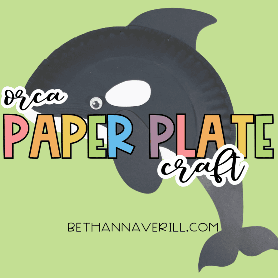 Colorful promotional graphic showing a black-and-white orca paper plate craft with a large dorsal fin, rounded flippers, and a googly eye on a light green background. Text reads ‘Orca Paper Plate Craft’ and ‘bethannaverill.com.