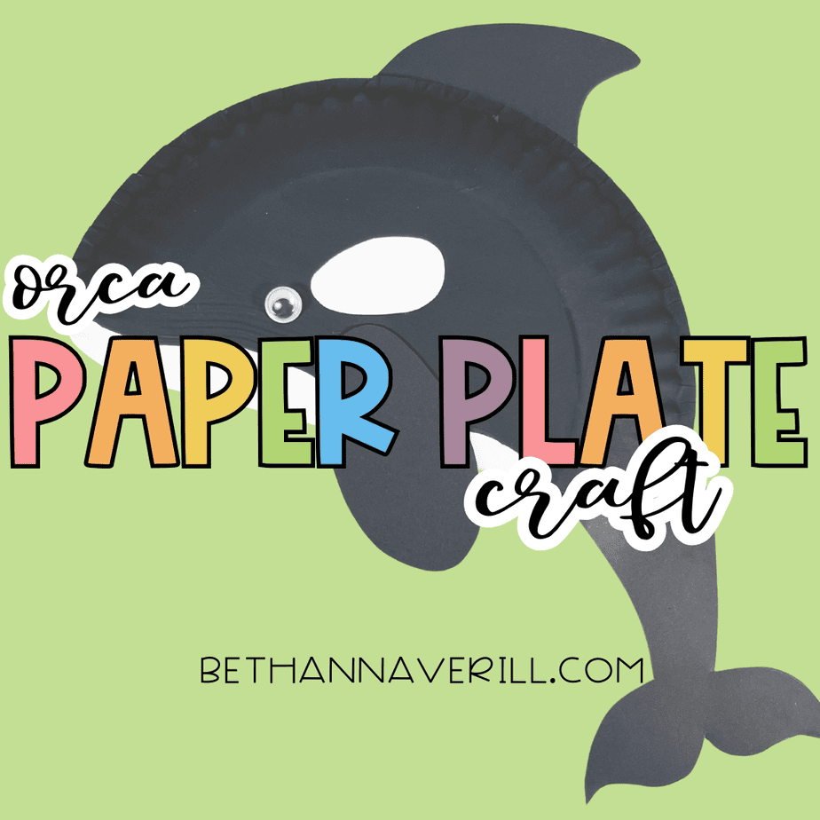 Colorful promotional graphic showing a black-and-white orca paper plate craft with a large dorsal fin, rounded flippers, and a googly eye on a light green background. Text reads ‘Orca Paper Plate Craft’ and ‘bethannaverill.com.